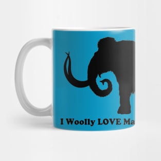 I Woolly LOVE Mammoths!!! Front Design Mug